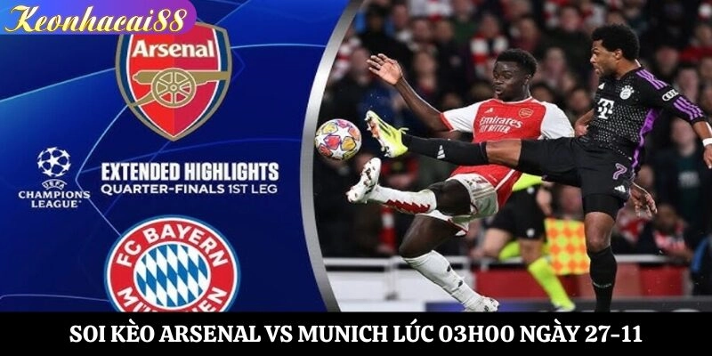 Soi kèo Arsenal vs Munich