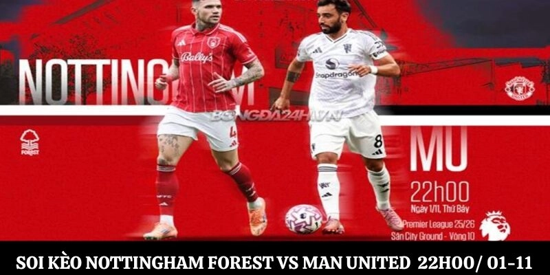 Soi kèo Nottingham Forest vs Man United Lúc 22h00 Ngày 01-11